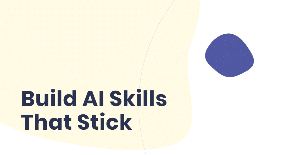 Build AI Skills That Stick